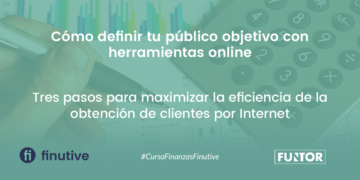 #26 Curso de Finanzas - Funtor: 3 pasos para definir tu público objetivo utilizando herramientas online